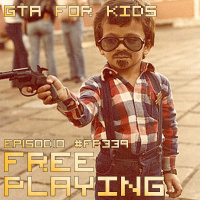 Free Playing #FP339: GTA FOR KIDS