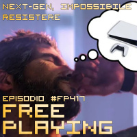 Free Playing #FP417: NEXT-GEN, IMPOSSIBILE RESISTERE