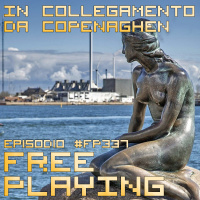 Free Playing #FP337: IN COLLEGAMENTO DA COPENAGHEN