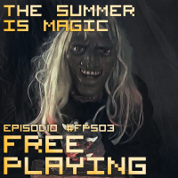Free Playing #FP503: THE SUMMER IS MAGIC