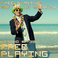 Free Playing #FP354: FREE PLAYING NON VA IN VACANZA