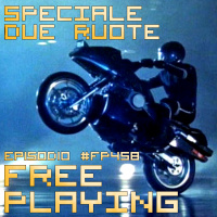 Free Playing #FP458: SPECIALE DUE RUOTE