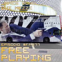 Free Playing #FP377: JAMES BOND SUI MEZZI