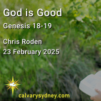 2025-02-23 Chris Roden Genesis 18-19 God is Good