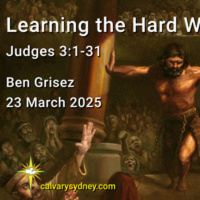 2025-03-23 Ben Grisez Judges 3.1-31 Learning the Hard Way