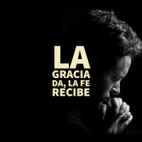 La Gracia Da La Fe Recibe