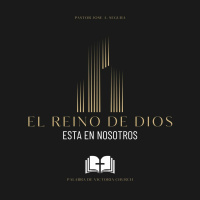 El Reino De Dios Esta En Nosotros - Parte 2