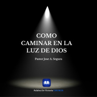 Como Caminar En La Luz De Dios