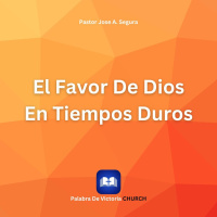El Favor De Dios En Tiempos Duros