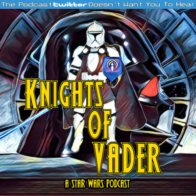 Knights Of Vader - A Star Wars Podcast