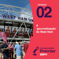 #02 A GOURMETIZAÇÃO DO WEST HAM