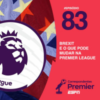 #83 Brexit e o que pode mudar na Premier League