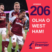 CORRESPONDENTES PREMIER #206: OLHA O WEST HAM! 
