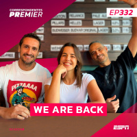 CORRESPONDENTES PREMIER #332: WE ARE BACK! 