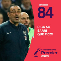 #84 Diga ao Sarri que fico!