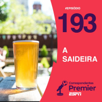 Correspondentes Premier #193: A SAIDEIRA