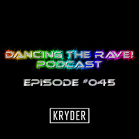 Dancing The Rave! Podcast #045 (Kryder Tribute Mix)