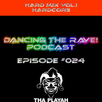 Dancing The Rave! Podcast #024 (Hard Mix Vol.1: Hardcore - Tha Playah Special Mix)