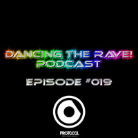 Dancing The Rave! Podcast #019 (Protocol Recordings Special)