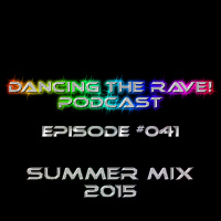 Dancing The Rave! Podcast #041 (Summer Mix 2015)