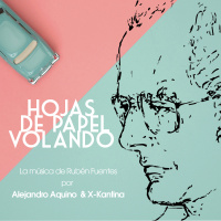 Musikalia: Alejandro Aquino amp X-Kantina - Hojas de Papel Volando