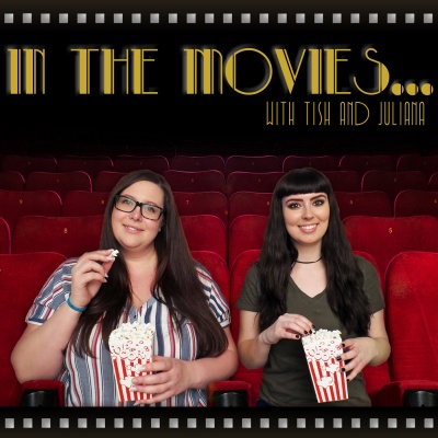 In The Movies... With Tish And Juliana