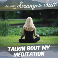 Talkin’ Bout My Meditation