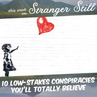 10 Low-Stakes Conspiracy Theories You’ll Totally Believe