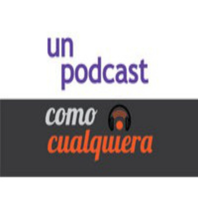 Un Podcast Comocualquiera
