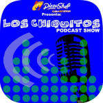 Los Chiquitos Podcast Show