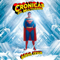 Crónicas del Multiverso 600th CRYSTALLINE SUMMER OF SUPERMAN IN FILM EDITION