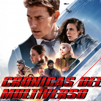 Crónicas del Multiverso #517: The Choice – Mission Impossible: Dead Reckoning pt. 1
