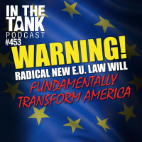 WARNING! Radical New EU Law to Fundamentally Transform America - In The Tank #453