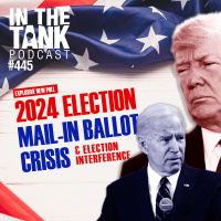 2024 Election Mail-In Ballot Crisis  Election Interference - In The Tank #445