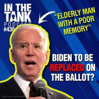Will Biden Be Replaced In The 2024 Election? - In The Tank #436