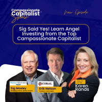 Sig Said Yes! Learn Angel Investing from a Top Compassionate Capitalist