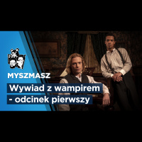 Myszmasz #268 – Wywiad z wampirem: odcinek pierwszy (feat. Jerry z Konglomeratu Podcastowego)