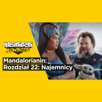Mandalorianin: Rozdział 22 (S3E6) – Najemnicy (Omówienie odcinek po odcinku – Kosmiczni Kowboje)