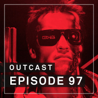 OutCast - Episode 97: Terminator