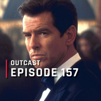 OutCast - Episode 157: Bondspotting