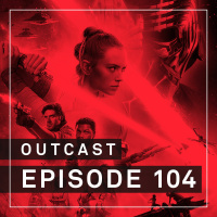 OutCast - Episode 104: Star Wars - The Rise (and Fall) of Skywalker