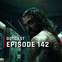OutCast - Episode 142: Aquaman-Commentary