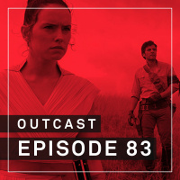 OutCast - Episode 83: Star Wars, Star Wars, Star Wars!