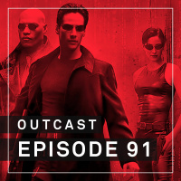 OutCast - Episode 91: The Matrix