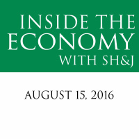 August 15, 2016 -- Inside The Economy with SHJ