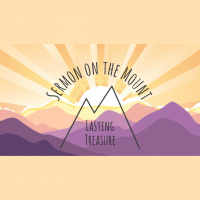 Sermon On the Mount #7 - Lasting Treasure - Matthew 6:16-24 - Audio