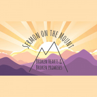 Sermon On the Mount #4 - Broken Hearts and Broken Promises - Matthew 5:27-37 - Audio