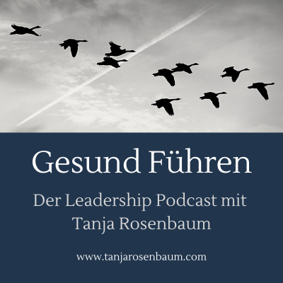 Gesund Führen - Der Leadership Podcast Mit Tanja Rosenbaum