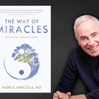 The Way of Miracles with Mark Mincolla PhD