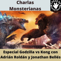 Especial Godzilla vs Kong en charlas monsterianas (CM02)